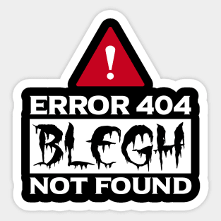 Error 404 Blegh Not Found Metal Music Fan Sticker